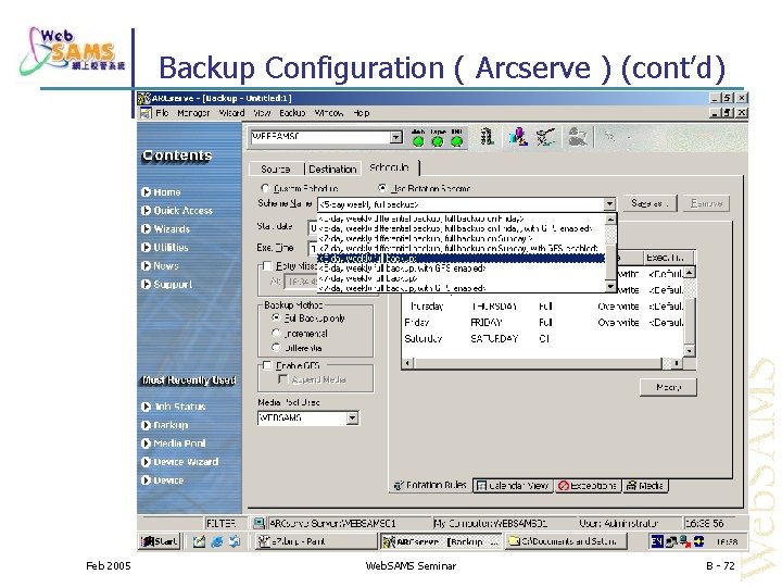 Backup Configuration ( Arcserve ) (cont’d) Feb 2005 Web. SAMS Seminar B - 72