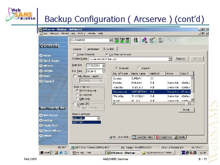 Backup Configuration ( Arcserve ) (cont’d) Feb 2005 Web. SAMS Seminar B - 73