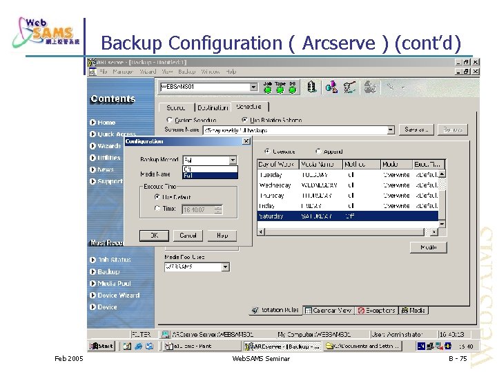 Backup Configuration ( Arcserve ) (cont’d) Feb 2005 Web. SAMS Seminar B - 75