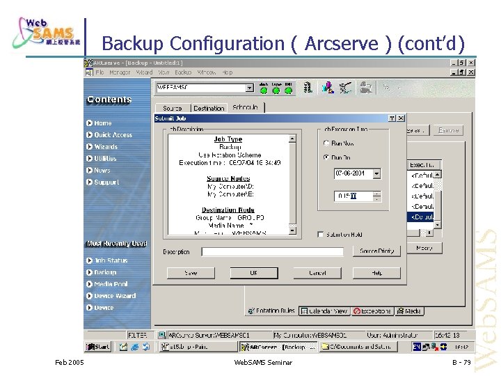 Backup Configuration ( Arcserve ) (cont’d) Feb 2005 Web. SAMS Seminar B - 79