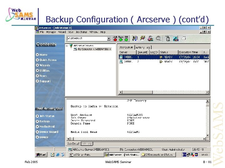 Backup Configuration ( Arcserve ) (cont’d) Feb 2005 Web. SAMS Seminar B - 81