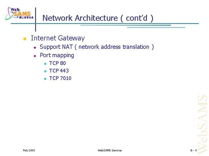 Network Architecture ( cont’d ) Internet Gateway Support NAT ( network address translation )