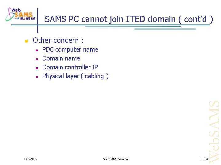 SAMS PC cannot join ITED domain ( cont’d ) Other concern : Feb 2005