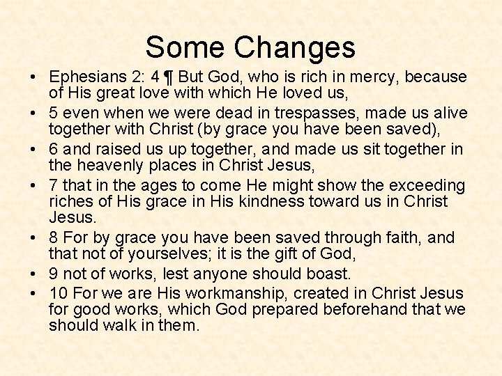 Some Changes • Ephesians 2: 4 ¶ But God, who is rich in mercy,