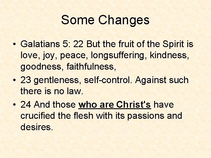 Some Changes • Galatians 5: 22 But the fruit of the Spirit is love,
