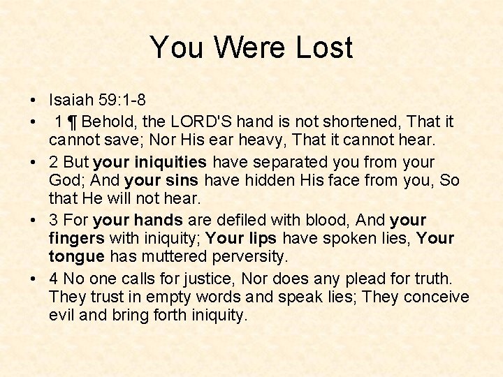 You Were Lost • Isaiah 59: 1 -8 • 1 ¶ Behold, the LORD'S