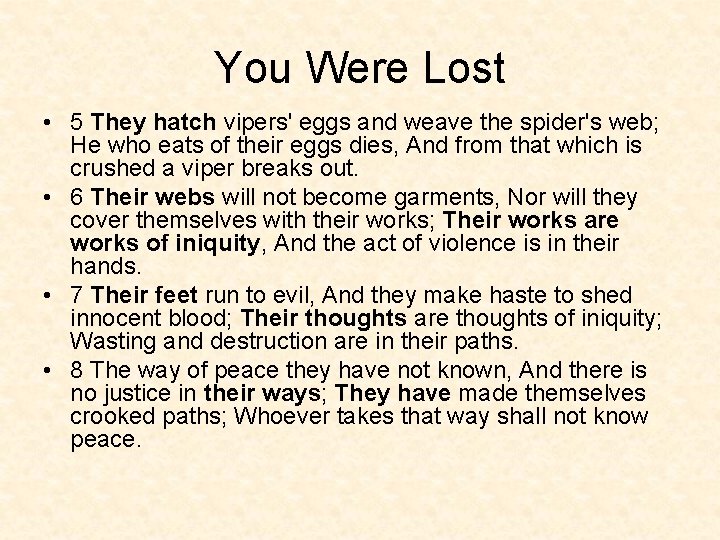 You Were Lost • 5 They hatch vipers' eggs and weave the spider's web;