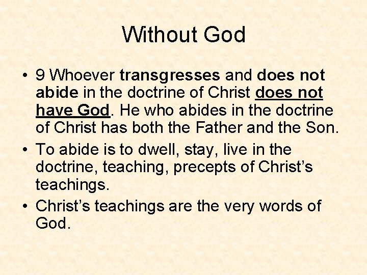 Without God • 9 Whoever transgresses and does not abide in the doctrine of