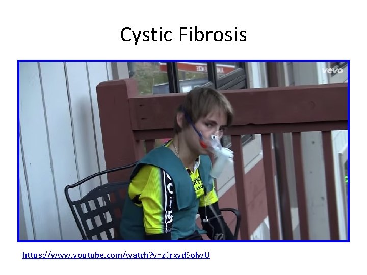 Cystic Fibrosis https: //www. youtube. com/watch? v=z 0 rxyd. Solw. U 
