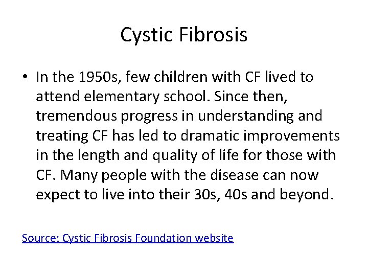 Cystic Fibrosis • In the 1950 s, few children with CF lived to attend
