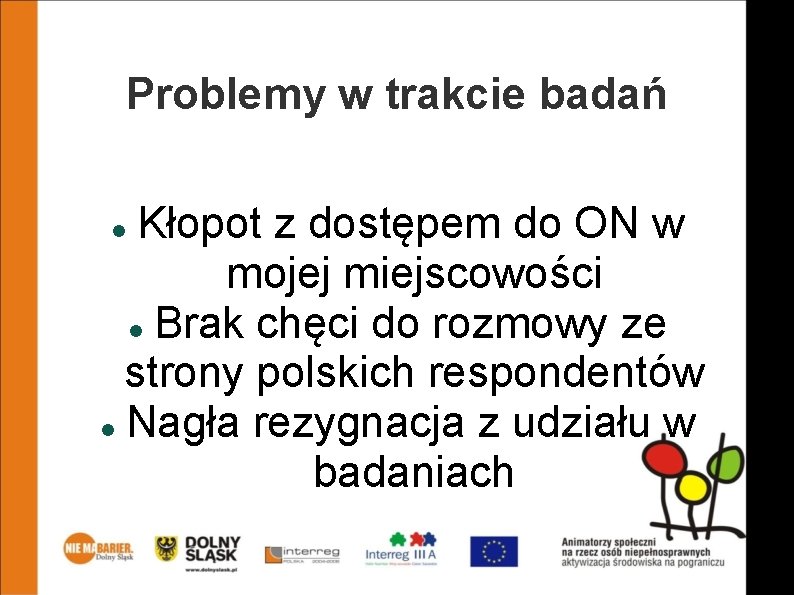 Problemy w trakcie badań Kłopot z dostępem do ON w mojej miejscowości Brak chęci