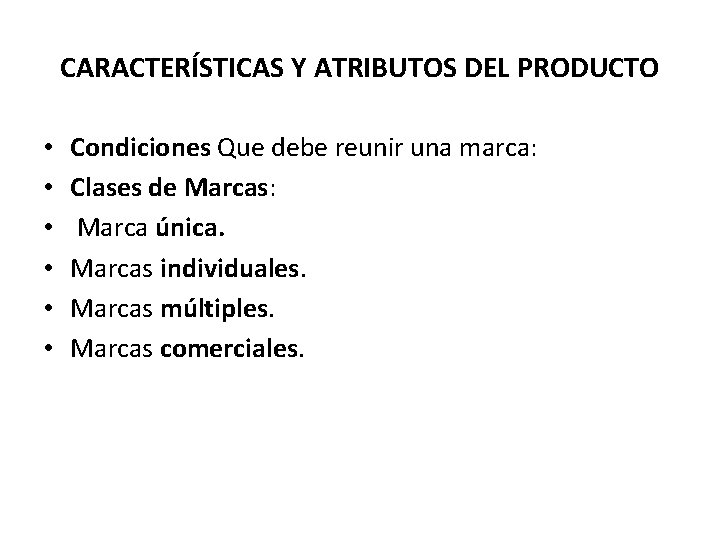 CARACTERÍSTICAS Y ATRIBUTOS DEL PRODUCTO • • • Condiciones Que debe reunir una marca: