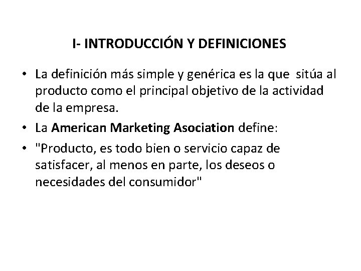 I- INTRODUCCIÓN Y DEFINICIONES • La definición más simple y genérica es la que