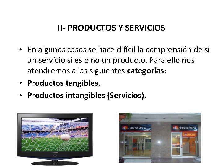 II- PRODUCTOS Y SERVICIOS • En algunos casos se hace difícil la comprensión de