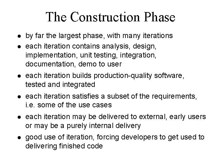 The Construction Phase l l by far the largest phase, with many iterations each