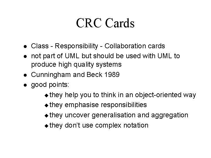 CRC Cards l l Class - Responsibility - Collaboration cards not part of UML