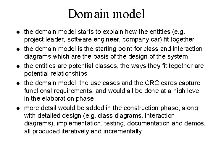 Domain model l l the domain model starts to explain how the entities (e.