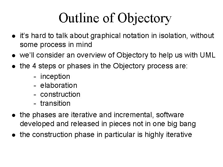 Outline of Objectory l l l it’s hard to talk about graphical notation in