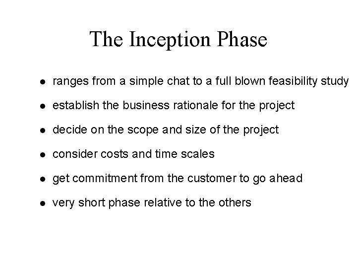 The Inception Phase l ranges from a simple chat to a full blown feasibility
