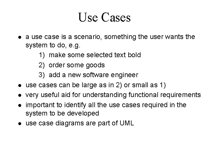 Use Cases l l l a use case is a scenario, something the user