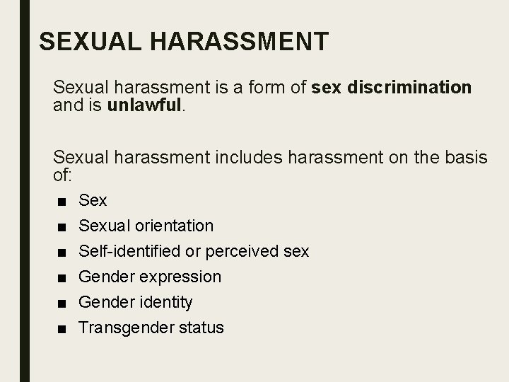 SEXUAL HARASSMENT Sexual harassment is a form of sex discrimination and is unlawful. Sexual