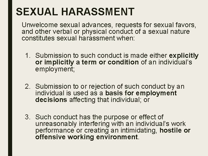 SEXUAL HARASSMENT Unwelcome sexual advances, requests for sexual favors, and other verbal or physical
