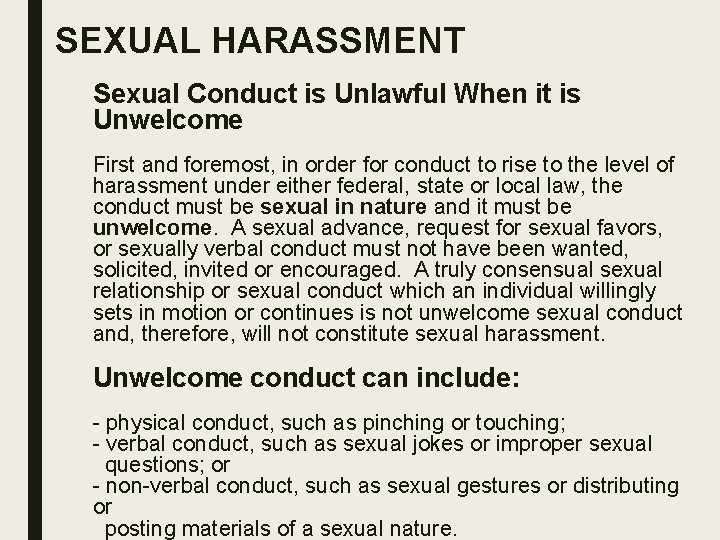 SEXUAL HARASSMENT Sexual Conduct is Unlawful When it is Unwelcome First and foremost, in