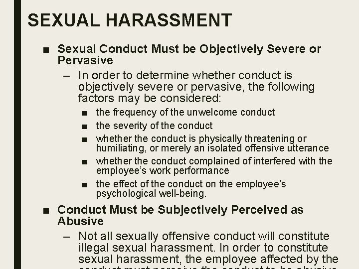 SEXUAL HARASSMENT ■ Sexual Conduct Must be Objectively Severe or Pervasive – In order