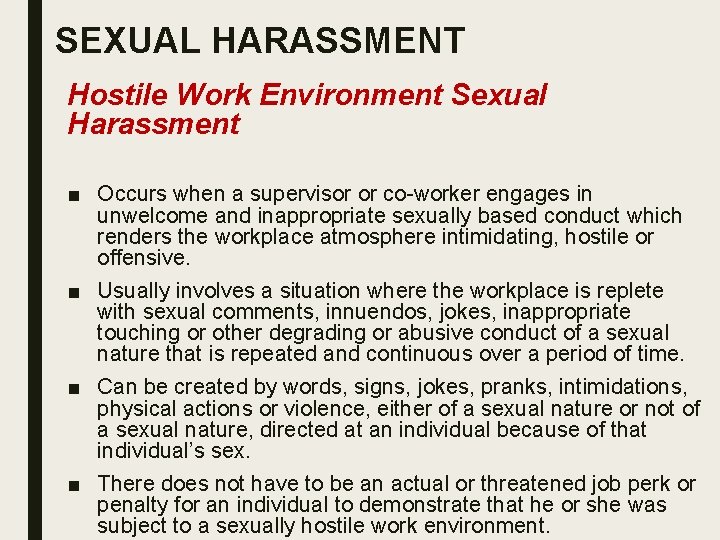 SEXUAL HARASSMENT Hostile Work Environment Sexual Harassment ■ Occurs when a supervisor or co-worker