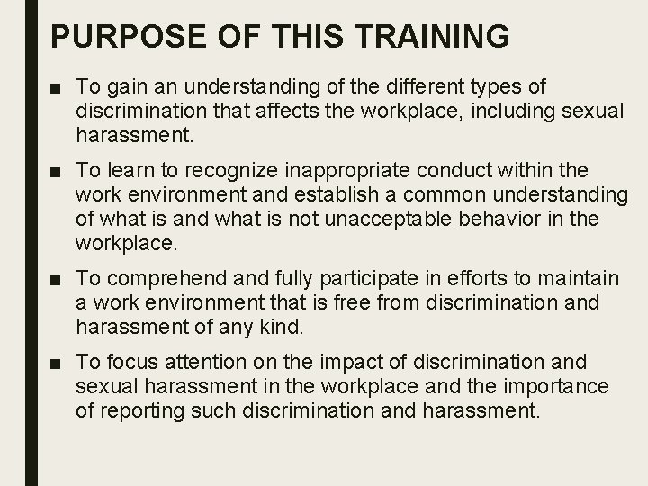 PURPOSE OF THIS TRAINING ■ To gain an understanding of the different types of