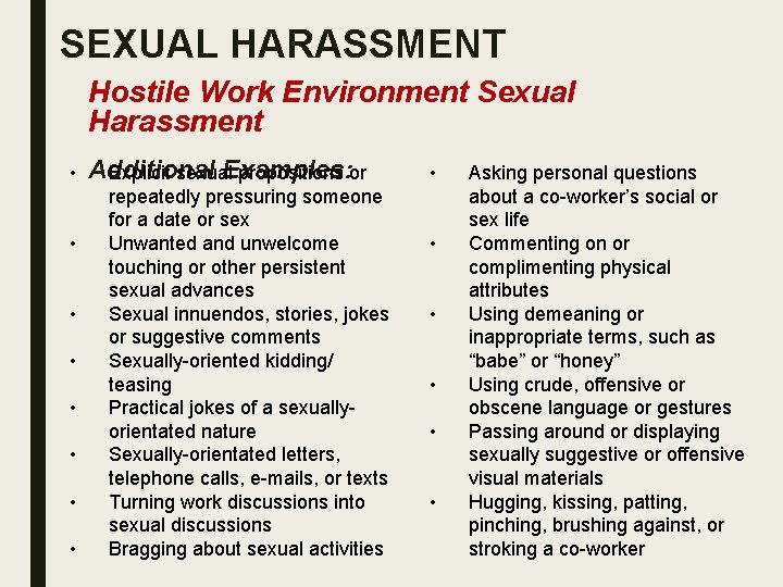 SEXUAL HARASSMENT Hostile Work Environment Sexual Harassment • • Additional Examples: Explicit sexual propositions
