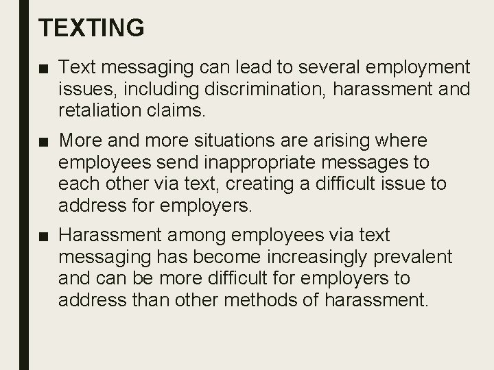 TEXTING ■ Text messaging can lead to several employment issues, including discrimination, harassment and