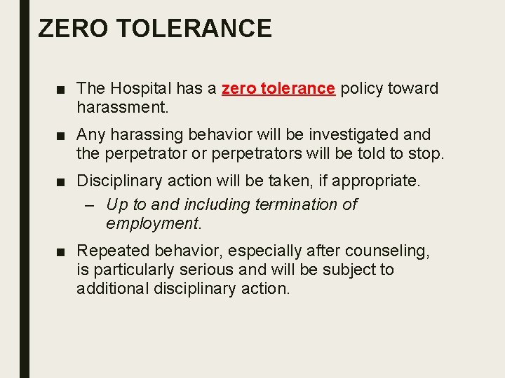 ZERO TOLERANCE ■ The Hospital has a zero tolerance policy toward harassment. ■ Any