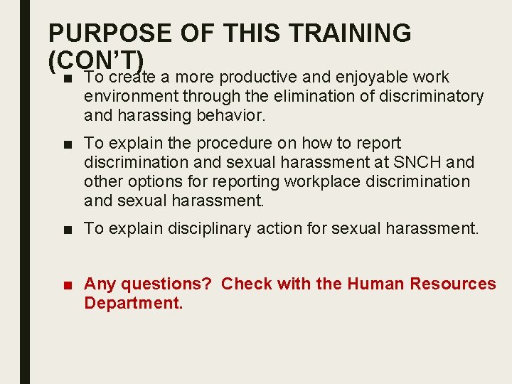 PURPOSE OF THIS TRAINING (CON’T) ■ To create a more productive and enjoyable work