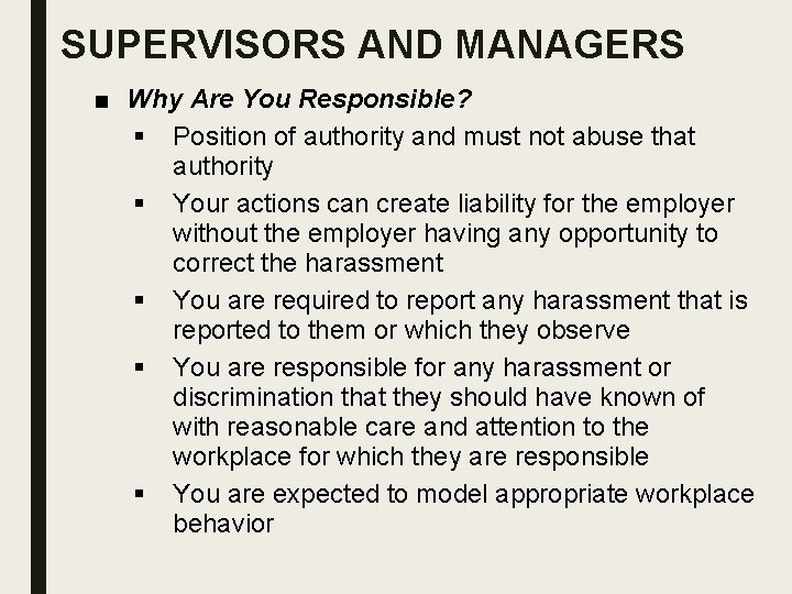 SUPERVISORS AND MANAGERS ■ Why Are You Responsible? § Position of authority and must