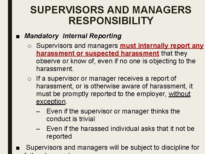 SUPERVISORS AND MANAGERS RESPONSIBILITY ■ Mandatory Internal Reporting o Supervisors and managers must internally