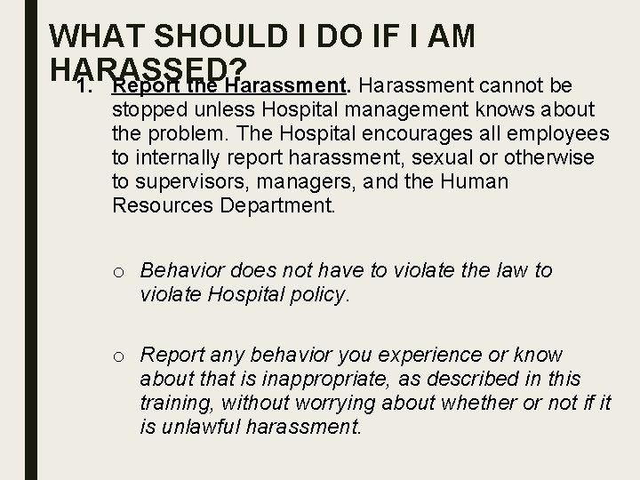 WHAT SHOULD I DO IF I AM HARASSED? 1. Report the Harassment cannot be