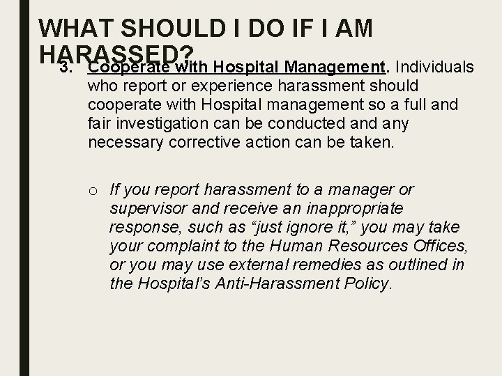WHAT SHOULD I DO IF I AM HARASSED? 3. Cooperate with Hospital Management. Individuals