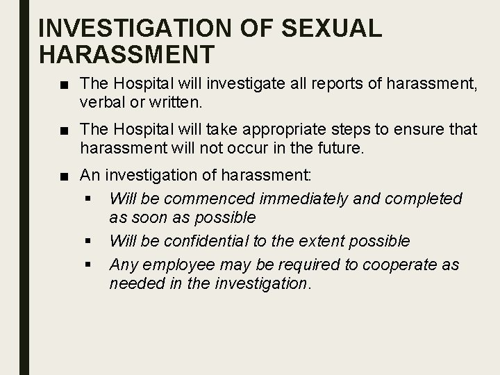 INVESTIGATION OF SEXUAL HARASSMENT ■ The Hospital will investigate all reports of harassment, verbal