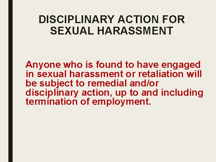DISCIPLINARY ACTION FOR SEXUAL HARASSMENT Anyone who is found to have engaged in sexual