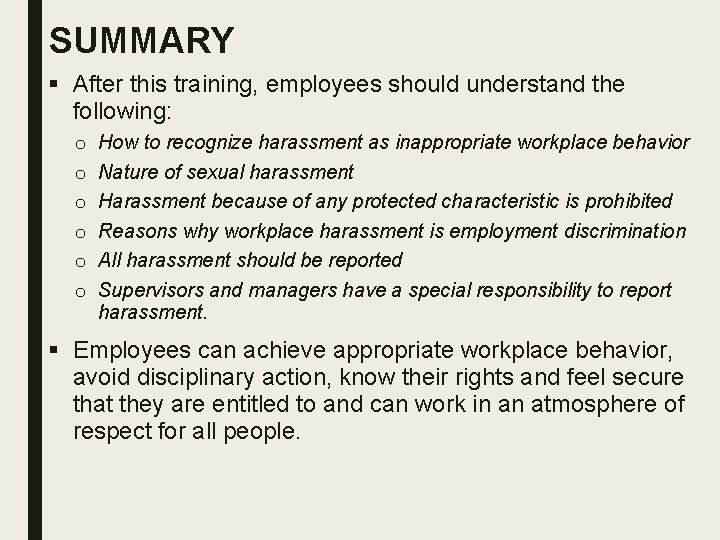 SUMMARY § After this training, employees should understand the following: o o o How