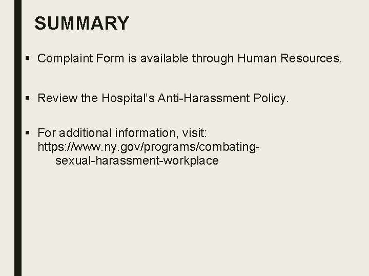 SUMMARY § Complaint Form is available through Human Resources. § Review the Hospital’s Anti-Harassment