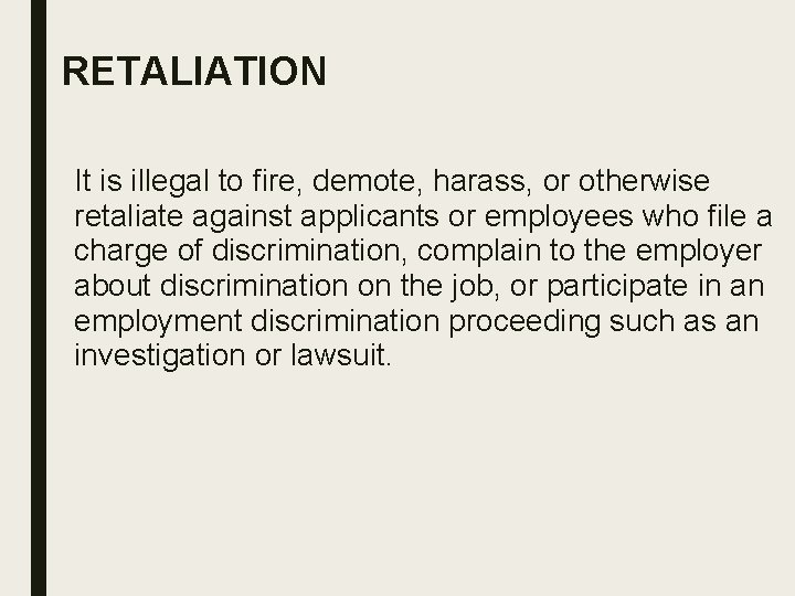RETALIATION It is illegal to fire, demote, harass, or otherwise retaliate against applicants or