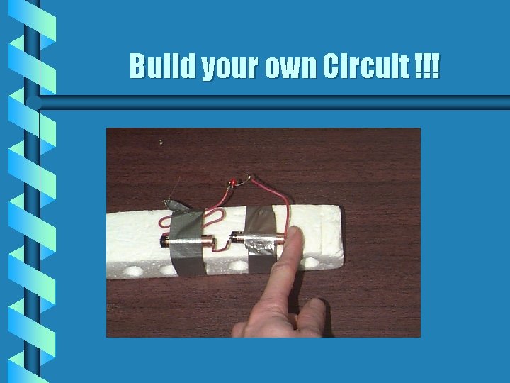 Build your own Circuit !!! 