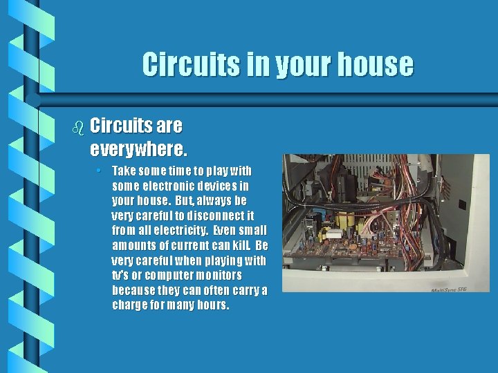 Circuits in your house b Circuits are everywhere. • Take some time to play