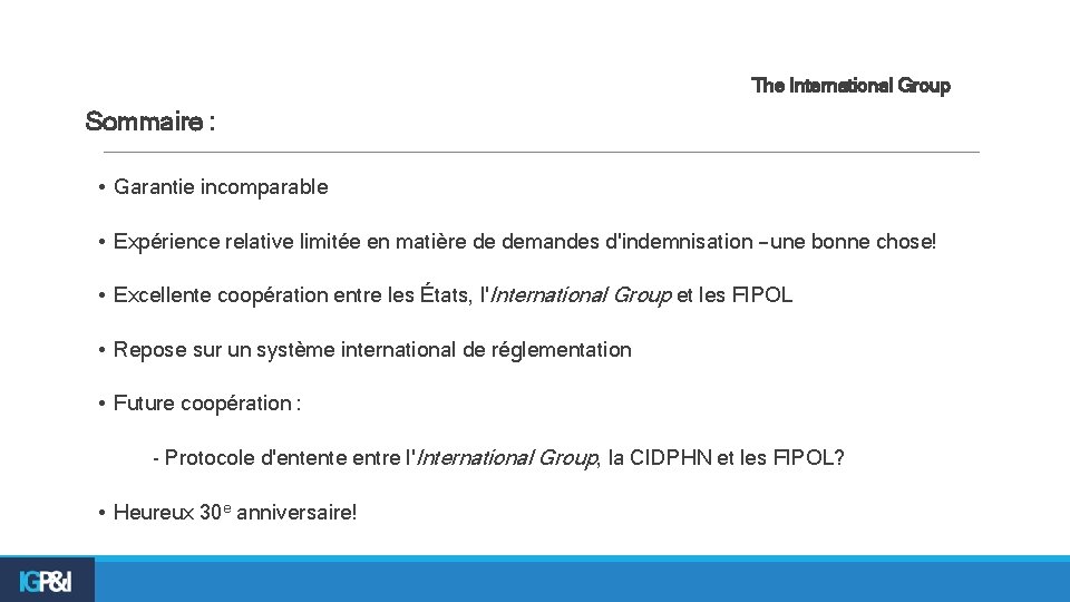 The International Group Sommaire : • Garantie incomparable • Expérience relative limitée en matière