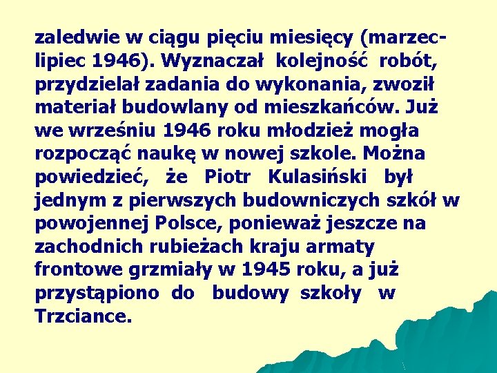 zaledwie w ciągu pięciu miesięcy (marzeclipiec 1946). Wyznaczał kolejność robót, przydzielał zadania do wykonania,