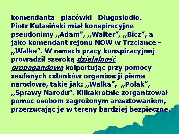 komendanta placówki Długosiodło. Piotr Kulasiński miał konspiracyjne pseudonimy , , Adam”, , , Walter”,