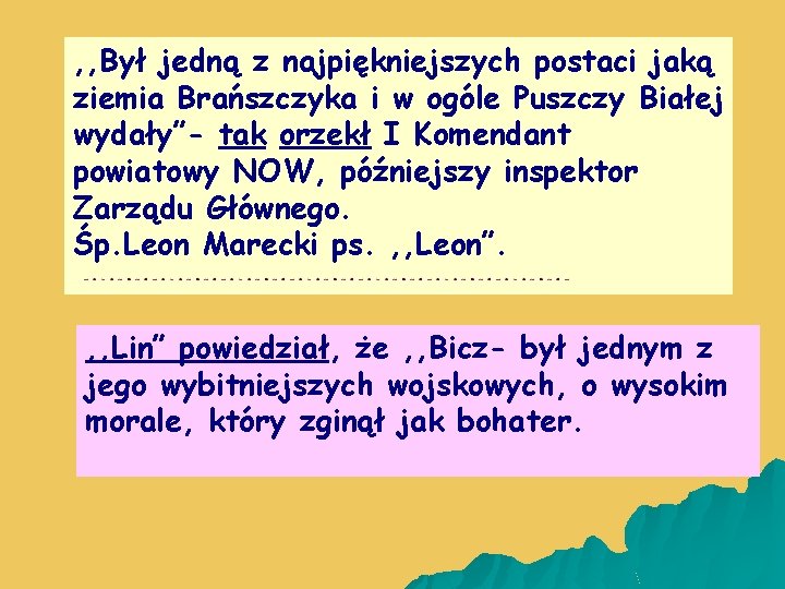 , , Był jedną z najpiękniejszych postaci jaką ziemia Brańszczyka i w ogóle Puszczy