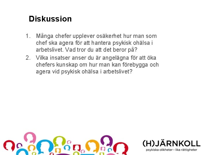 Diskussion 1. Många chefer upplever osäkerhet hur man som chef ska agera för att